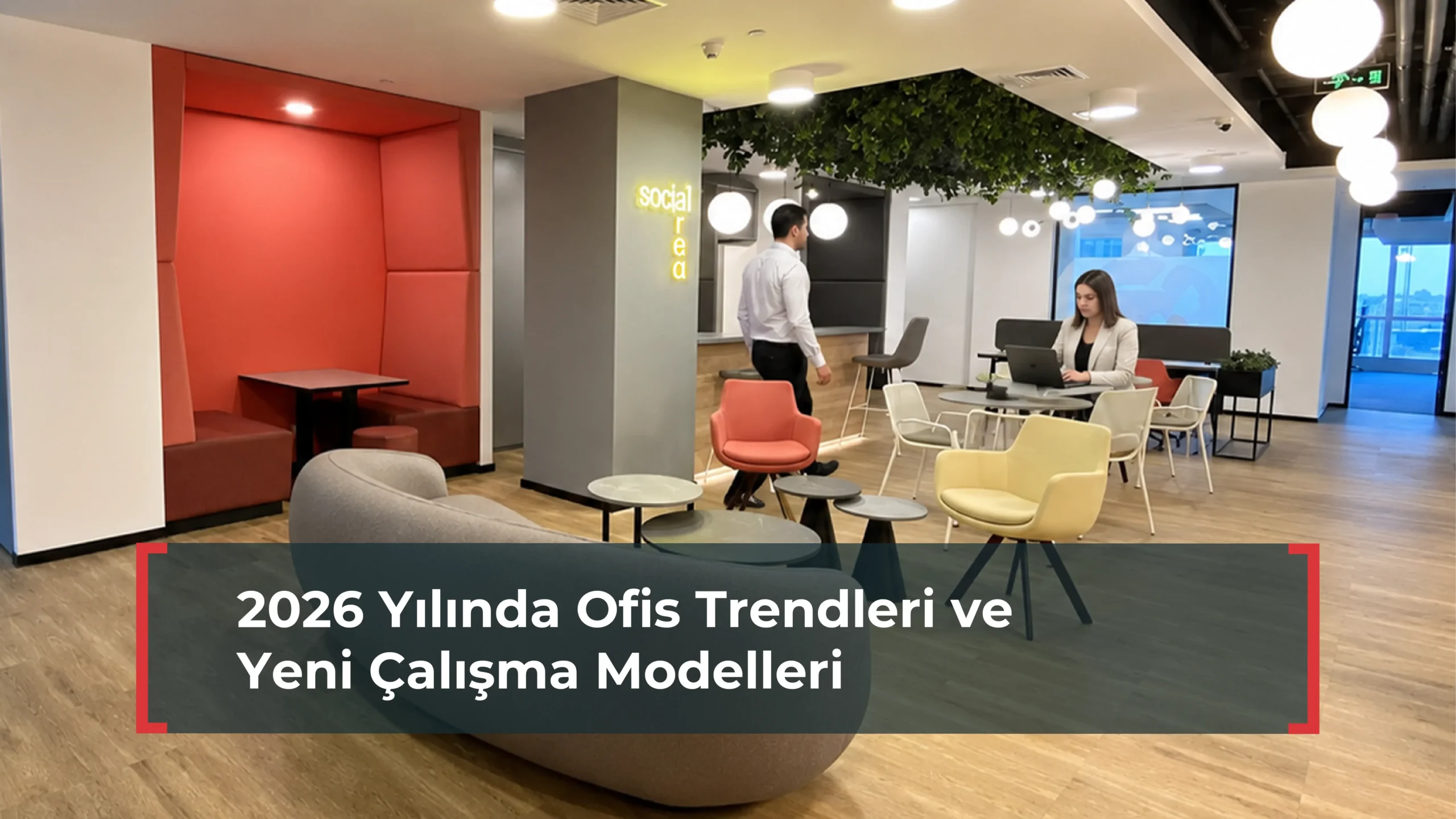 2026 Yılında Ofis Trendleri ve Yeni Çalışma Modelleri